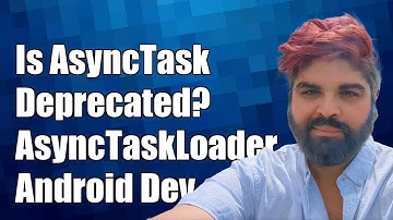 Is AsyncTask Deprecated? Understanding AsyncTaskLoader in Android Development