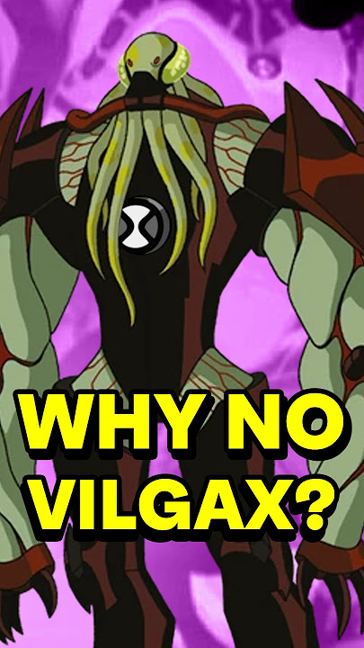 Why did Ben never scan Vilgax?