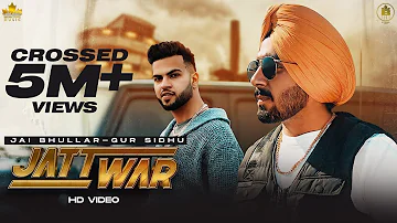 JATT WAR - Jai Bhullar Ft. Gur Sidhu | Jassa Dhillon | Official Video | Punjabi Song 2020