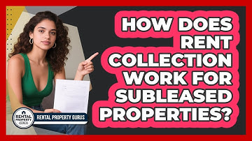 How Does Rent Collection Work For Subleased Properties? - Rental Property Gurus