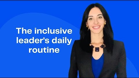 6 habits to boost diversity and inclusion (and become an inclusive leader)