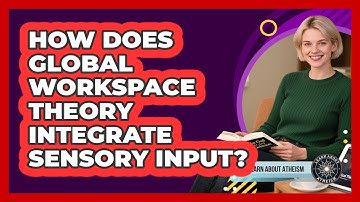 How Does Global Workspace Theory Integrate Sensory Input?