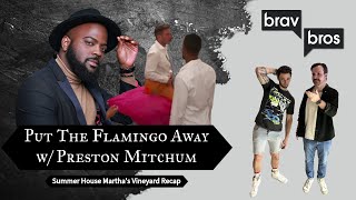 Put The Flamingo Away, Simon w/ Preston Mitchum (Summer House: Martha's Vineyard Recap)