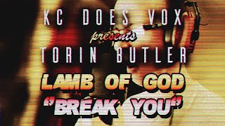 Torin Butler - "Break You" by Lamb of God | KCdoesVOX Presents