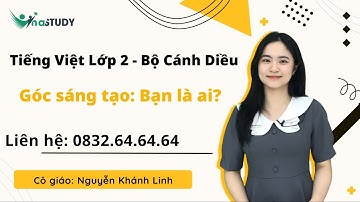 Tiếng Việt Lớp 2 - Bộ Cánh Diều - Bài 2: Thời gian của em: Góc sáng tạo: Bạn là ai? - Cô Khánh Linh