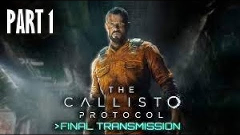The Callisto Protocol Final Transmission Part 1 - Intro - Gameplay Walkthough