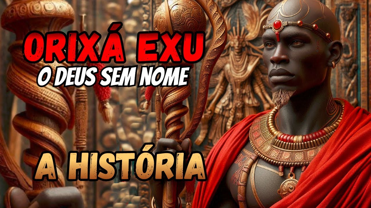 História do Orixá Exu - A história do Orixá sem Nome