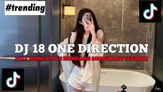 Dj 18 One Direction  Song Style Kondang Mengkane Jedag Jedug Viral Tiktok Terbaru 2026