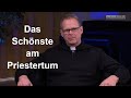 Was Ist Das Schönste Am Priestertum Thomas Maleja Was Ist Das Schönste Am Priestertum Thomas Maleja