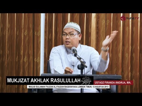 pengajian-islam:-mukjizat-akhlak-rasulullah---ustadz-firanda-andirja,-ma.