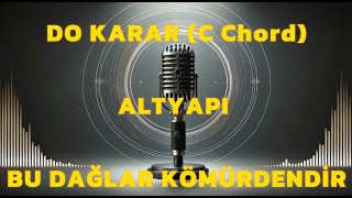 Bu Dağlar Kömürdendi̇r Do Karar (C Chord) Altyapi