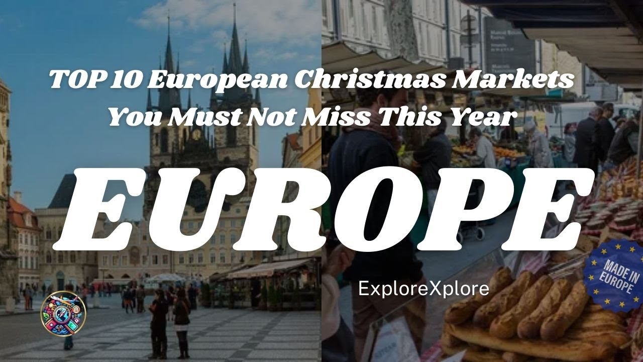 TOP 10 European Christmas Markets You Must Not Miss This Year 