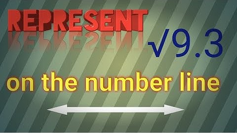 Represent √9.3 on the number line