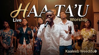 HAA  TA U \singer Kufa Nageso#liveworship by Kaaleeb Weedduu