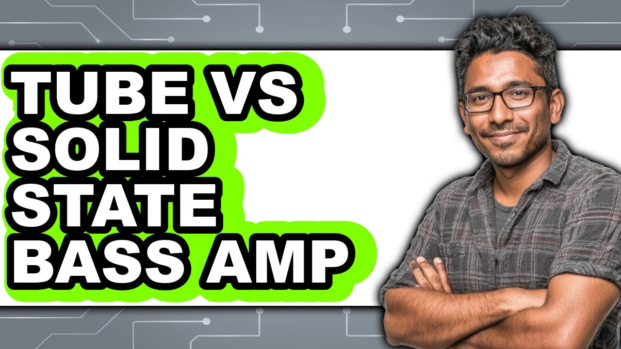 Tube Vs. Solid State Bass Amp - Which Is Better?