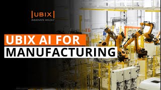 UBIX AI for Manufacturing