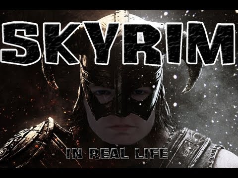 Skyrim - In Real Life! Skyrim - In Real Life!