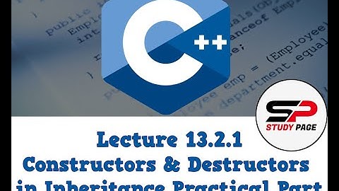 Lecture 13.2.1: [OOP in C++] Constructors & Destructors in Inheritance Practical Part (Urdu | Hindi)