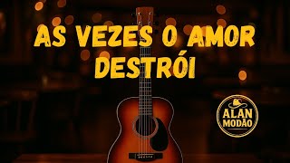 As Vezes O Amor Destri 