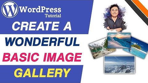 Create a Wonderful Basic Image Gallery Using WordPress Inbuilt Gallery Widget | WordPress Tutorial