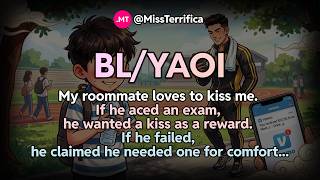 BL/YAOI - My roommate loves to kiss me. If he aced an exam, he wanted a kiss as a reward...