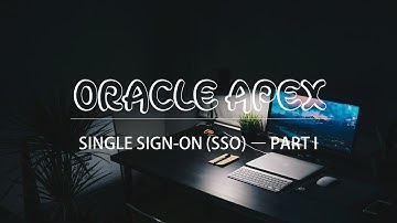 Oracle APEX | Single Sign-On Tutorial | Access Multiple Applications Using Single Log In