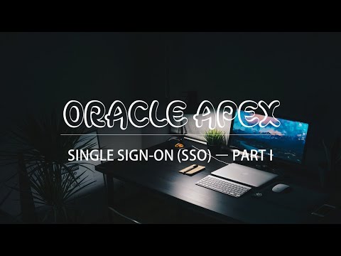 Oracle APEX - Single Sign-On (SSO - Part I) | Access Multiple Applications Using Single Log In