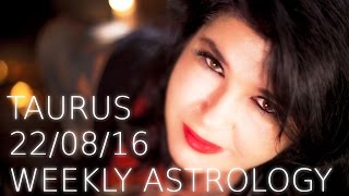 Taurus Weekly Astrology Forecast 22nd August 2016