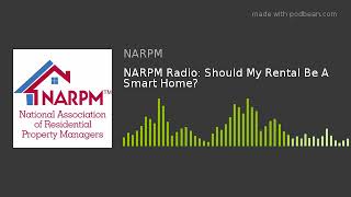 NARPM Radio: Should My Rental Be A Smart Home?