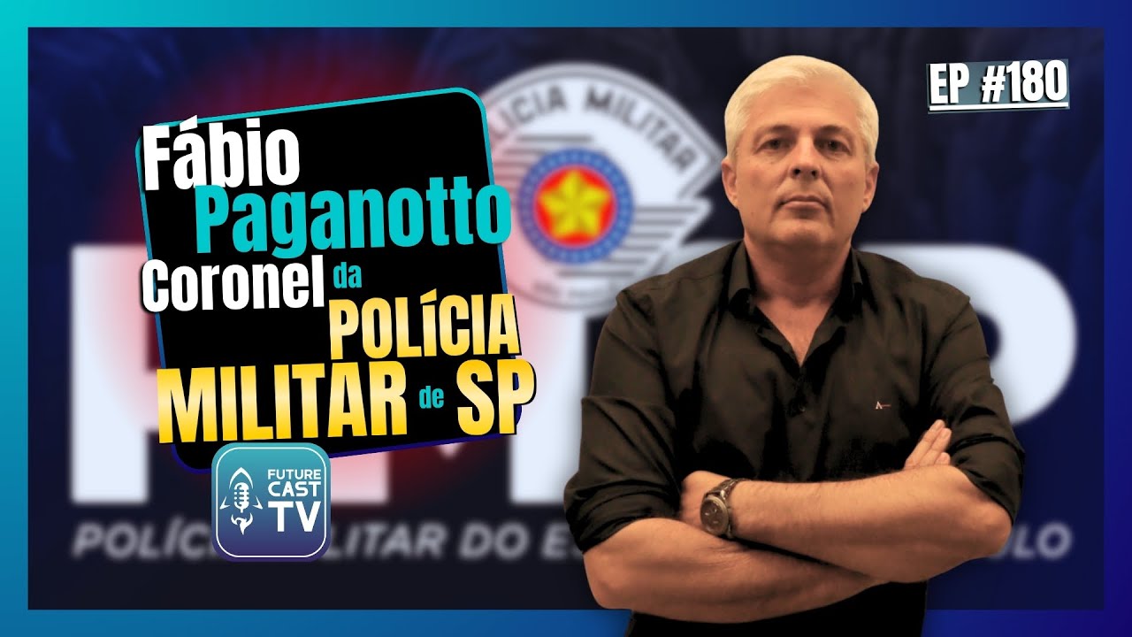 CORONEL PAGANOTTO - CORONEL DA POLICIA MILITAR DE SP - FUTURE CAST 