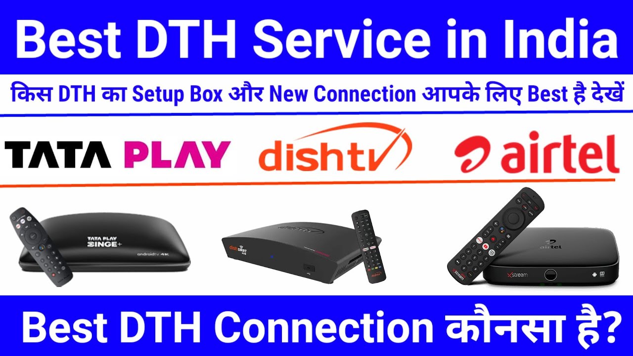 Best DTH Service in India 2022 | Best DTH Connection Compare Tata Play Dish TV Airtel D2H Setup Box