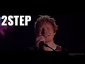 Ed Sheeran - 2step (Live at The Equals Live Experience)