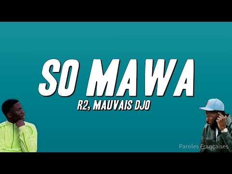 R2 - SO MAWA ft. Mauvais djo (Paroles)