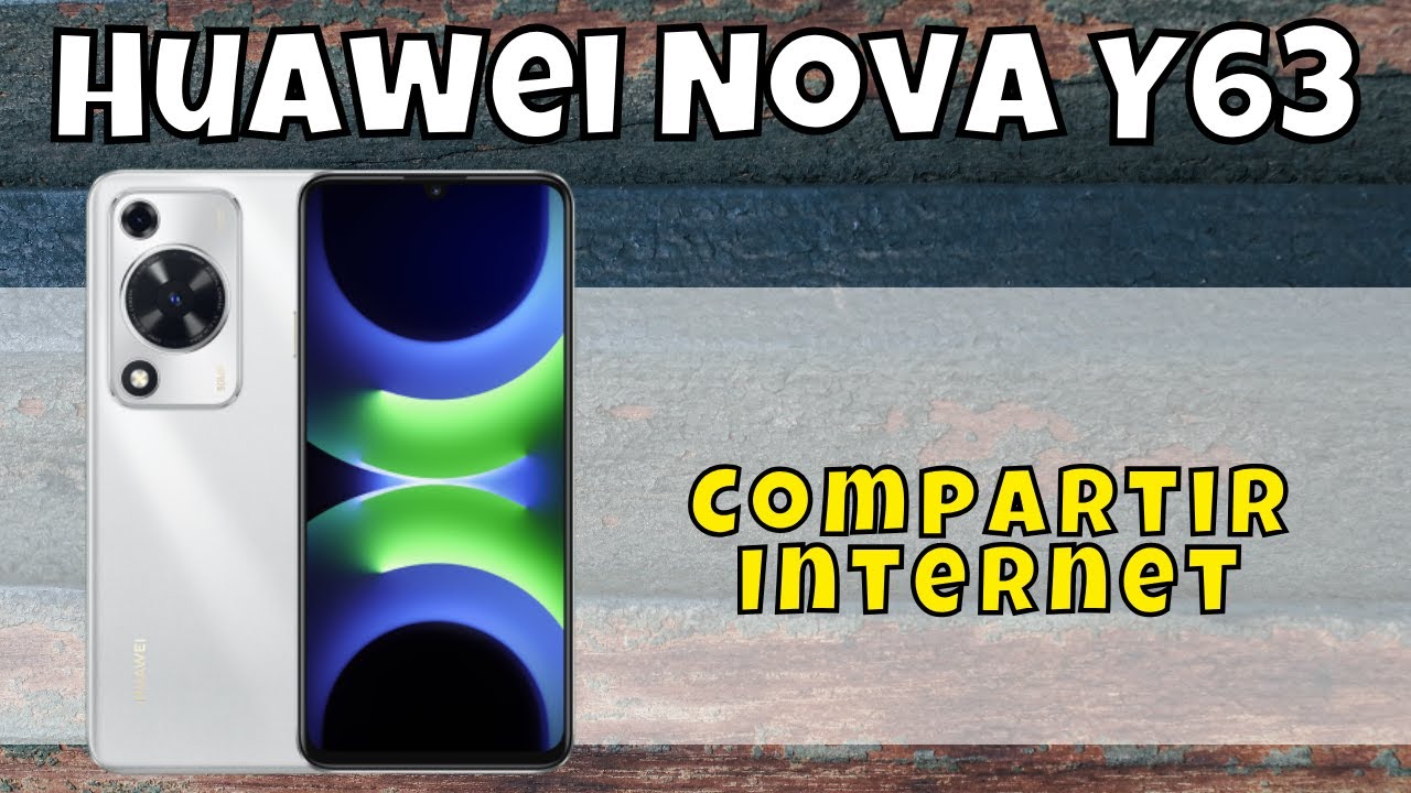 Compartir Internet en Huawei Nova Y63- activar HotSpot, Zona WiFi