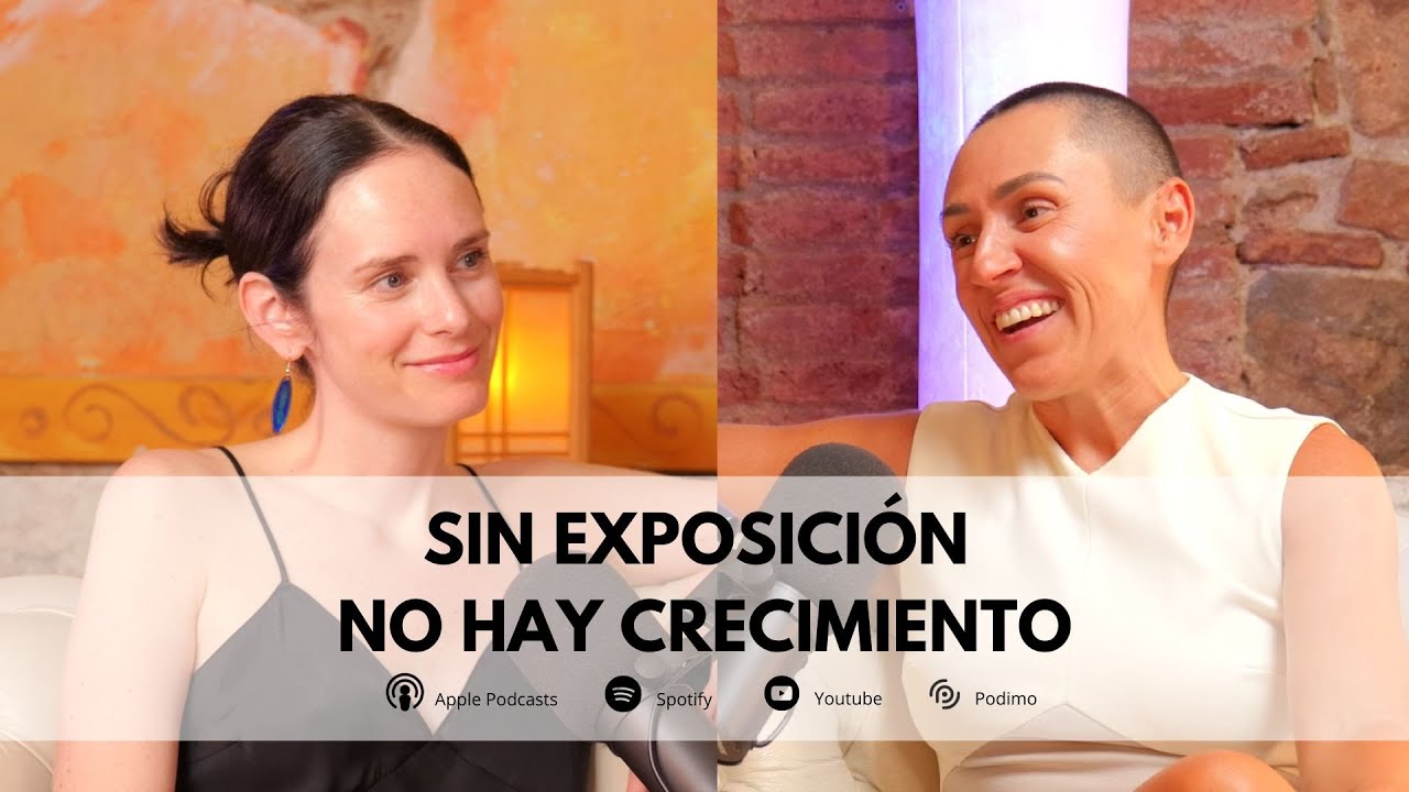 Sin exposición no hay crecimiento | VERDADES (in)CÓMODAS con Irene Milián