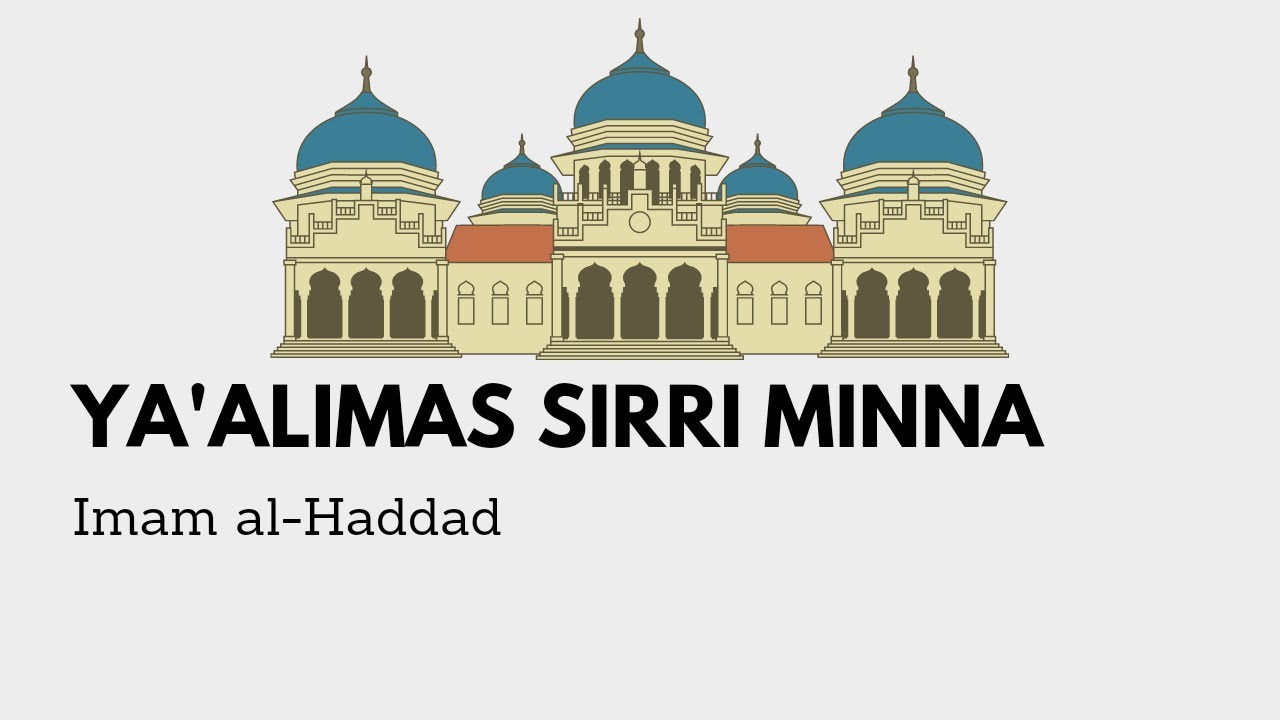 Ya'Alimas Sirri Minna | ياعالم السر منا | Imam al-Haddad | Arabic with English Translations |