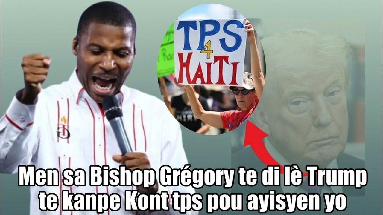 Men sa Bishop Grégory te Di Nan Dosye Tps Ayisyen yo_ke Trump tap Echwe Paske Ayiti Ede usa Anpil 