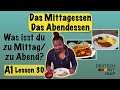 A1- German lesson 30 | Essen und Trinken | das Mittagessen und das Abendessen | lunch and dinner