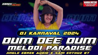 DJ KARNAVAL 2024 - DJ DUM DEE DUM MELODI PARADISE. JINGLE EBREK AUDIO X SAM ENTHUZ 87.