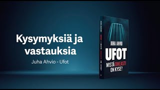 Juha Ahvio: UFOt kristinuskon valossa?