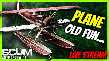 Plane-Old Fun - Live Stream - SCUM v0.7