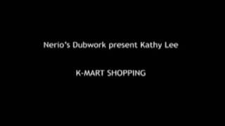 Nerio&#39;s Dubwork pres. Kathy Lee - K MART SHOPPING