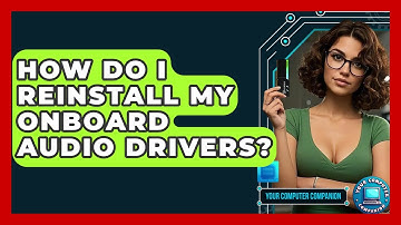 How Do I Reinstall My Onboard Audio Drivers? - Your Computer Companion