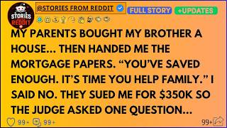 Details My Parents Demanded I Pay My Brother’s Mortgage  When I Refused, They Sued Me For $350k News