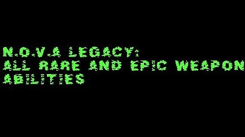 N.O.V.A Legacy: All rare and epic weapons abilities