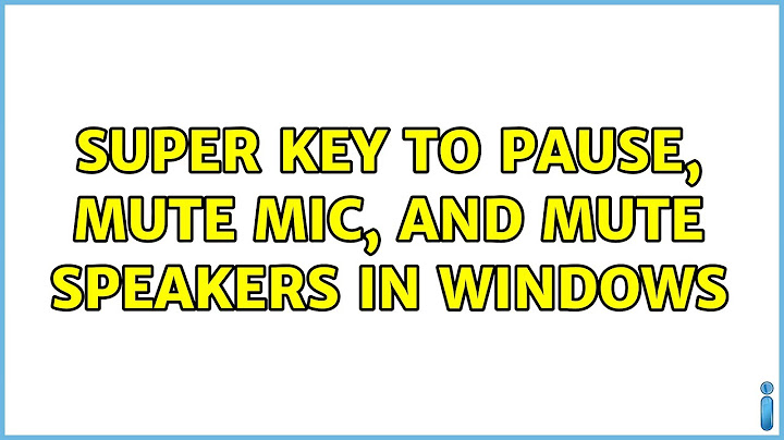 Super key to pause, mute mic, and mute speakers in windows (7 Solutions!!)