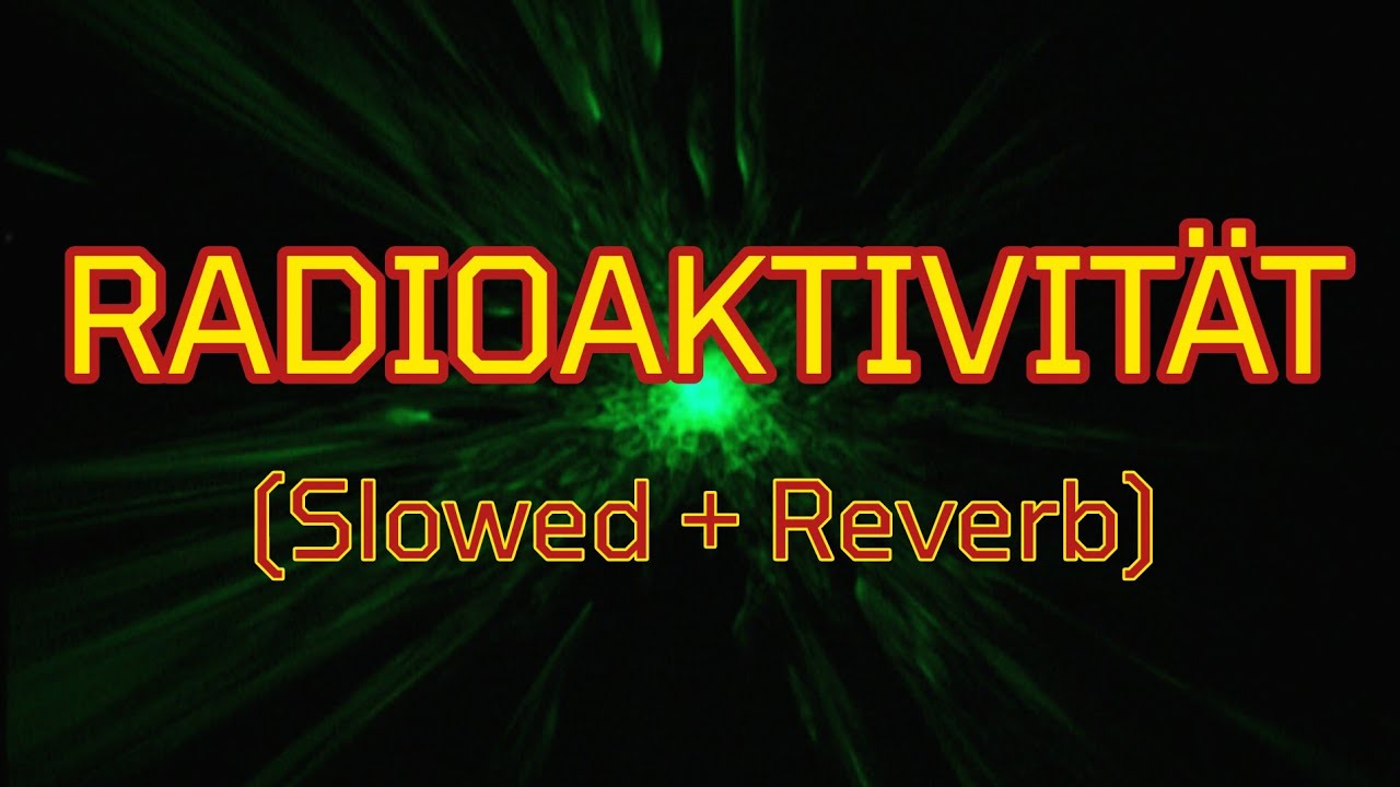 Kraftwerk - Radioaktivität (3DTC) [Slowed + Reverb] - YouTube