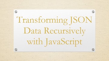 Transforming JSON Data Recursively with JavaScript