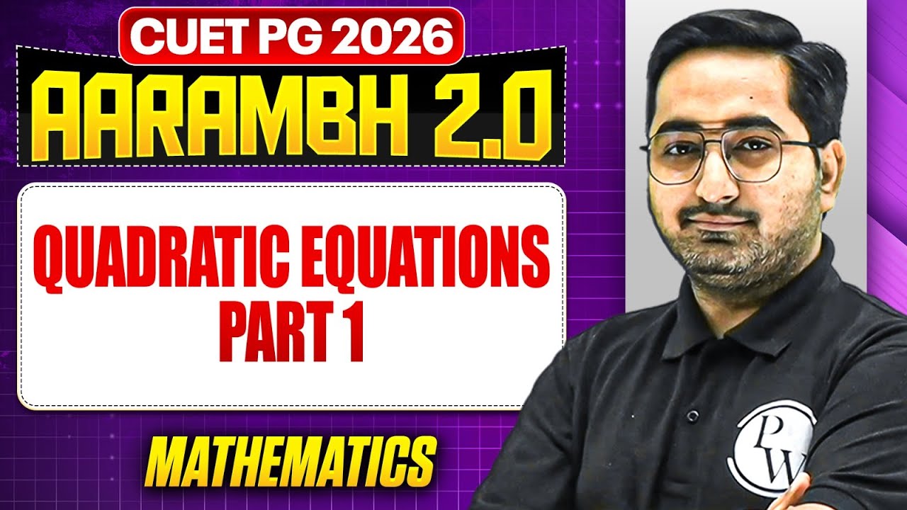 CUET PG 2026 | Quadratic Equations | CUET PG 2026 Mathematics | PW ...