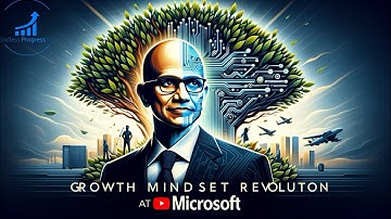 Satya Nadella’s Growth Mindset Revolution at Microsoft